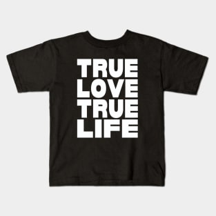 True love true life Kids T-Shirt